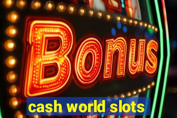 cash world slots